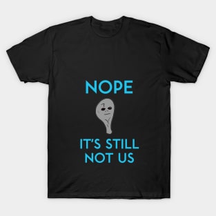 It's Still Not Us T-Shirt